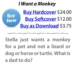 Stella just wants a monkey for a pet and not a lizard or dog or horse or turtle. What is a dad to do?